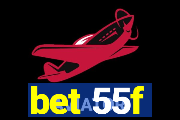 bet 55f